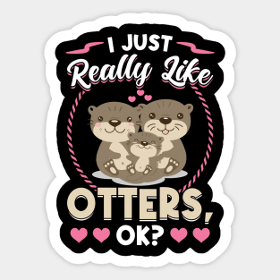 I Just Really Like Otters Sticker